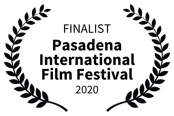FINALIST - Pasadena International Film Festival - 2020